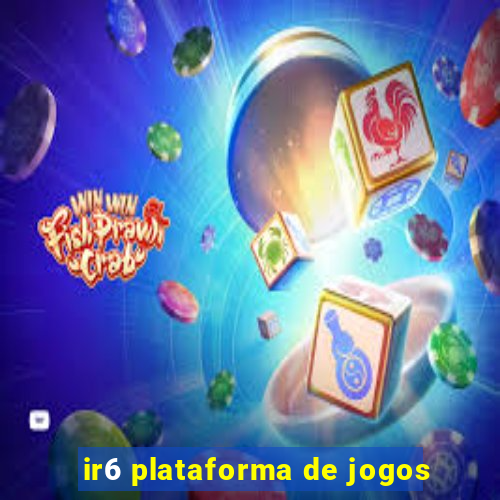 ir6 plataforma de jogos